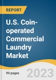 U.S. Coin-operated Commercial Laundry Market Size, Share & Trends Analysis Report By Equipment (Top-load, Front-load), By Product (Washer, Dryer, Others), By Capacity, And Segment Forecasts, 2023-2030- Product Image