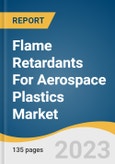 Flame Retardants For Aerospace Plastics Market Size, Share & Trends Analysis Report By Product (Antimony Oxide, Aluminum Trihydrate, Organophosphates, Boron Compounds), By Application, By Region, And Segment Forecasts, 2023-2030- Product Image
