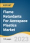Flame Retardants For Aerospace Plastics Market Size, Share & Trends Analysis Report By Product (Antimony Oxide, Aluminum Trihydrate, Organophosphates, Boron Compounds), By Application, By Region, And Segment Forecasts, 2023-2030 - Product Image