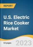 U.S. Electric Rice Cooker Market Size, Share & Trends Analysis Report By Product (Standard, Multifunctional), By Application (Household, Commercial), By Distribution Channel, And Segment Forecasts, 2023-2030- Product Image