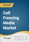 Cell Freezing Media Market Size, Share & Trends Analysis Report By Product (DMSO, Glycerol), By Application (Stem Cell Lines, Cancer Cell Lines), By End-use, By Region, And Segment Forecasts, 2023-2030 - Product Image