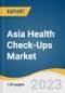 Asia Health Check-Ups Market Size, Share & Trends Analysis Report By Type (General Health, Preventive Health) By Test Type, By Application, By Service Provider, By End-use, By Country, And Segment Forecasts, 2023-2030 - Product Image