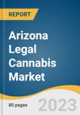 Arizona Legal Cannabis Market Size, Share & Trends Analysis Report By Source (Marijuana, Hemp), By Product Type (Flowers, Oils And Tinctures), By End-use (Medical, Industrial, Recreational), And Segment Forecasts, 2023-2030- Product Image