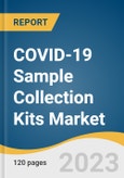 COVID-19 Sample Collection Kits Market Size, Share & Trends Analysis Report By Product (Swabs, Viral Transport Media), By Application, By Site of Collection, By Region, And Segment Forecasts, 2023-2030- Product Image