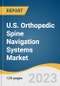 U.S. Orthopedic Spine Navigation Systems Market Size, Share & Trends Analysis Report By Technology (Electromagnetic, Optical), By End-use (Hospitals, ASCs), And Segment Forecasts, 2023-2030 - Product Image