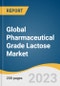 Global Pharmaceutical Grade Lactose Market Size, Share & Trends Analysis Report by Type (Crystalline Monohydrate Lactose, Inhalation Lactose, Granulated Lactose, Spray Dried Lactose), Region, and Segment Forecasts, 2024-2030 - Product Image