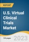 U.S. Virtual Clinical Trials Market Size, Share & Trends Analysis Report By Study Design (Interventional, Observational, Expanded Access), By Indication (Oncology, Cardiovascular), By Phase, By Region, And Segment Forecasts, 2023-2030 - Product Thumbnail Image