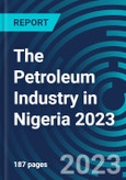 The Petroleum Industry in Nigeria 2023- Product Image