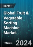 Global Fruit & Vegetable Sorting Machine Market by Type (Optical Sorting Machines, Shape Sorting Machines, Size Sorting Machines), Operation (Automatic, Manual, Semi-Automatic), End-User - Forecast 2024-2030- Product Image