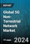 Global 5G Non-Terrestrial Network Market by Component (Hardware, Services, Software), Platform (Geosynchronous Earth Orbit Satellite, Low-Earth Orbit Satellite, Medium-Earth Orbit Satellite), Application, End-Use Industry - Forecast 2024-2030 - Product Image