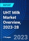 UHT Milk Market Overview, 2023-28 - Product Thumbnail Image