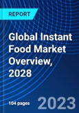 Global Instant Food Market Overview, 2028- Product Image