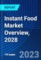 Instant Food Market Overview, 2028 - Product Thumbnail Image