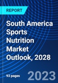 South America Sports Nutrition Market Outlook, 2028- Product Image