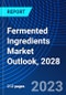 Fermented Ingredients Market Outlook, 2028 - Product Thumbnail Image