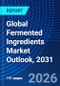 Global Fermented Ingredients Market Outlook, 2031 - Product Thumbnail Image