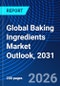Global Baking Ingredients Market Outlook, 2031 - Product Thumbnail Image