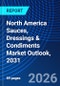 North America Sauces, Dressings & Condiments Market Outlook, 2031 - Product Thumbnail Image