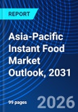 Asia-Pacific Instant Food Market Outlook, 2031- Product Image