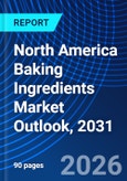 North America Baking Ingredients Market Outlook, 2031- Product Image