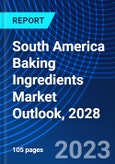 South America Baking Ingredients Market Outlook, 2028- Product Image