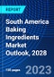 South America Baking Ingredients Market Outlook, 2028 - Product Thumbnail Image