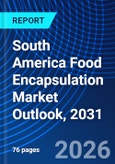 South America Food Encapsulation Market Outlook, 2031- Product Image