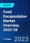 Food Encapsulation Market Overview, 2023-28 - Product Thumbnail Image
