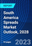 South America Spreads Market Outlook, 2028- Product Image