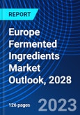 Europe Fermented Ingredients Market Outlook, 2028- Product Image