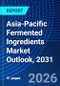Asia-Pacific Fermented Ingredients Market Outlook, 2031 - Product Thumbnail Image
