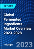 Global Fermented Ingredients Market Overview 2023-2028- Product Image