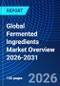 Global Fermented Ingredients Market Overview 2026-2031 - Product Thumbnail Image