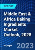 Middle East & Africa Baking Ingredients Market Outlook, 2028- Product Image
