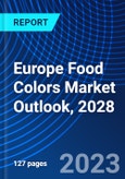 Europe Food Colors Market Outlook, 2028- Product Image
