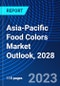 Asia-Pacific Food Colors Market Outlook, 2028 - Product Image