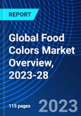 Global Food Colors Market Overview, 2023-28- Product Image