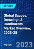 Global Sauces, Dressings & Condiments Market Overview, 2023-28- Product Image