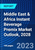 Middle East & Africa Instant Beverage Premix Market Outlook, 2028- Product Image