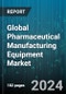 Global Pharmaceutical Manufacturing Equipment Market by Equipment Type (Packaging Equipment, Processing Equipment), Product Type (Liquid, Semisolid, Solid), End-Use - Forecast 2024-2030 - Product Image