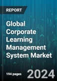 Global Corporate Learning Management System Market by Offering (Services, Solutions), Learning Mode (Blended Learning, Distance Learning, Instructor-Led Learning), Deployment, Organization Size, End-User - Forecast 2024-2030- Product Image
