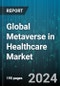 Global Metaverse in Healthcare Market by Product (Hardware, Services, Software), Technology (3D Reconstruction, Artificial Intelligence (AI), Augmented Reality (AR) & Virtual Reality (VR)), Application, End-User - Forecast 2024-2030 - Product Image