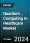 Quantum Computing in Healthcare Market by Offering, Technology, Deployment, Application, End-user - Global Forecast 2025-2030 - Product Image