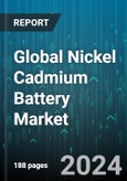 Global Nickel Cadmium Battery Market by Cell Type (Sealed Cells, Vented Cells), Type (9 V Batteries, A Batteries, AA Batteries), Block Battery Construction, End-User - Forecast 2024-2030- Product Image