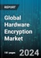 Global Hardware Encryption Market by Product (External Hard Disk Drive, Inline Network Encryptor, Internal Hard Disk Drive), Architecture (Application-Specific Integrated Circuits, Field-Programmable Gate Arrays), End-Use - Forecast 2024-2030 - Product Image