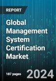 Global Management System Certification Market by Certification Type (Product Certification, System Certification), Service Type (Certification & Verification, Training & Business Assurance), End-User - Forecast 2024-2030- Product Image