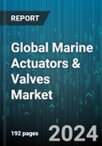 Global Marine Actuators & Valves Market by Product (Actuators, Valves), Mechanism (Electric, Hybrid, Hydraulic), Material, Application, Sales Channel, Ship Type - Forecast 2024-2030- Product Image