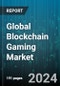 Global Blockchain Gaming Market by Type (Autonomous, Ownership-driven, Traditional Video), Architecture (Hybrid, Layered, Monolithic), Genre, Platform, Age Group - Forecast 2024-2030 - Product Image