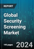 Global Security Screening Market by Technology (Imaging Technologies, Nonimaging Electromagnetic Technologies, Passenger-Profiling System), Application (Baggage & Cargo Screening, People Screening, Vehicle Inspection), End-Use - Forecast 2024-2030- Product Image