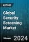 Global Security Screening Market by Technology, Application, End-Use - Cumulative Impact of COVID-19, Russia Ukraine Conflict, and High Inflation - Forecast 2023-2030 - Product Image